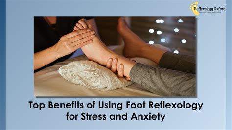 Top Benefits of Using Foot Reflexology for Stress and Anxiety by ...