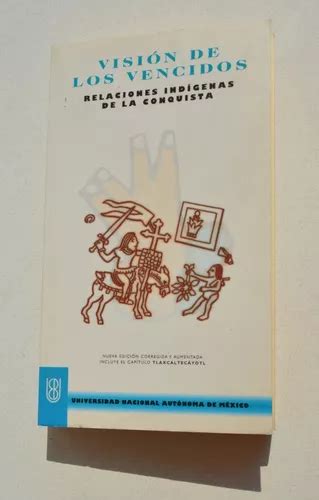 Visión De Los Vencidos Relaciones Indígenas De La Conquista en venta en