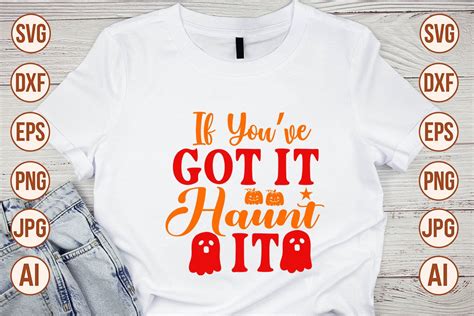 If Youve Got It Haunt It Svg Cut File Graphic By Trendy Svg Gallery