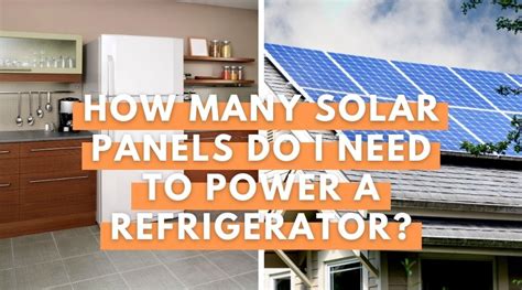 How Many Solar Panels Do I Need To Power A Refrigerator