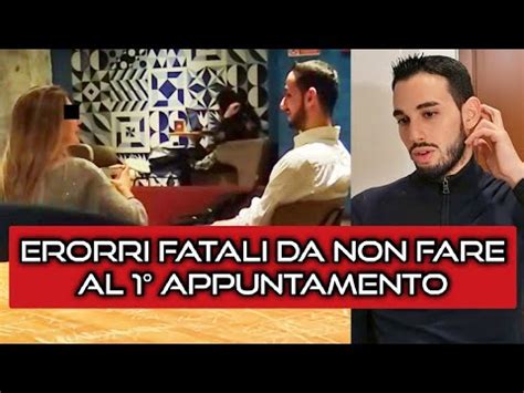 Errori Fatali Da Non Fare Al Primo Appuntamento Approcciala It Youtube