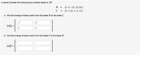 Solved 1 Point Consider The Following Two Ordered Bases Of Chegg