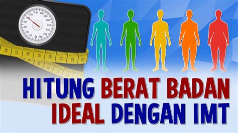 Cari Tahu Angka Berat Badan Ideal Dengan Rumus Indeks Massa Tubuh Youtube