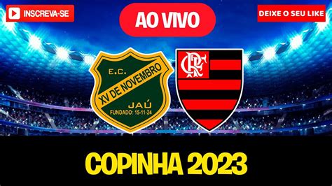 XV DE JAU X FLAMENGO AO VIVO IMAGENS COPINHA 2023 3ª RODADA