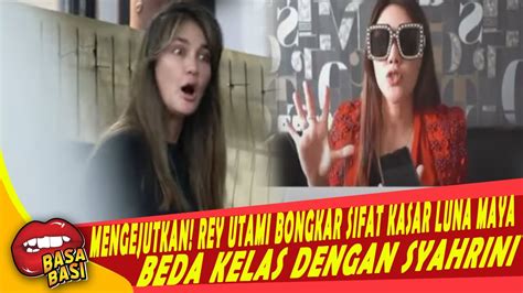 Gosip Artis Hari Ini Kesal Dengan Luna Maya Rey Utami Bongkar