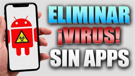 Como Eliminar Todo El Virus De Mi Celular Sin Aplicaciones