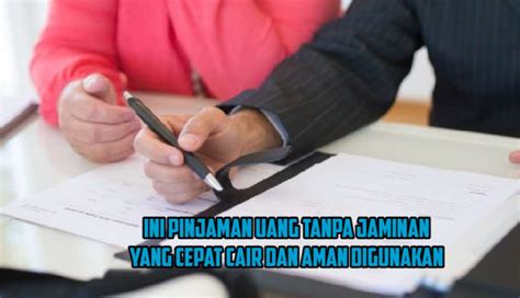 5 Pinjaman Uang Tanpa Jaminan Legal Yang Cepat Cair Dan Aman Bisa Cair