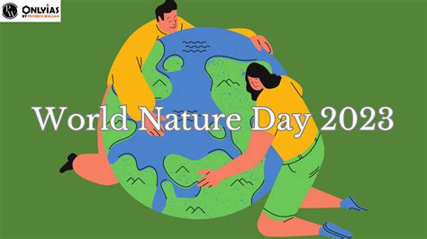 World Nature Day 2023 : Date, Theme, Significance And Celebrations