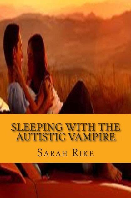 Sleeping With The Autistic Vampire By Sarah Rike Paperback Barnes And Noble®