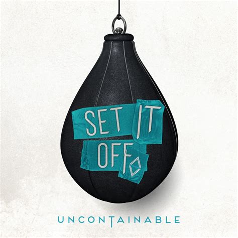 Set It Off – Uncontainable Lyrics | Genius Lyrics