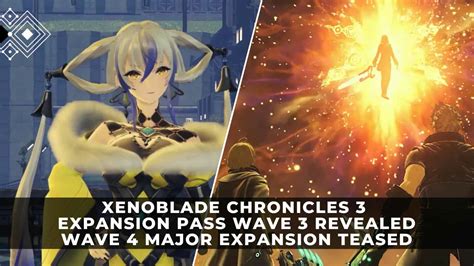 Xenoblade Chronicles 3 Expansion Pass Wave 3 Revealed Wave 4 Major