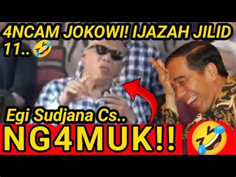 4NCAM JOKOWI EGI SUDJANA NG4MUK IJAZAH JOKOWI JILID 11 SUGIK DAN