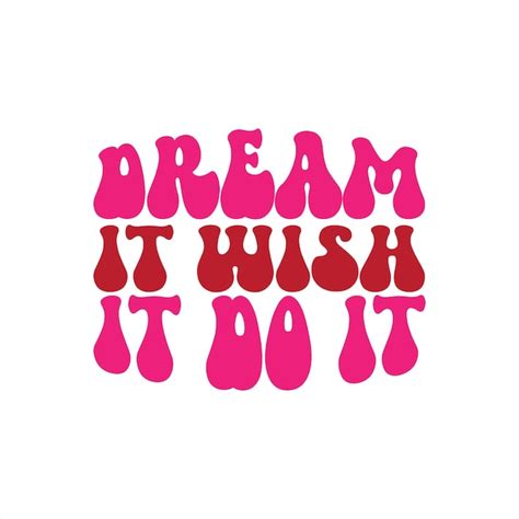 Premium Vector | A pink poster that says dream it wish it do it.