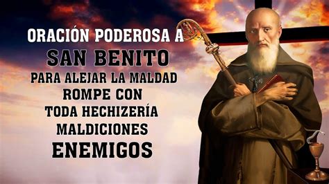 Oración Poderosa a San Benito para alejar la maldad rompe con toda