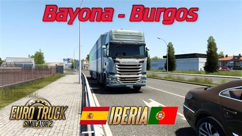 DLC IBERIA Euro Truck Simulator 2 Ruta Bayona Burgos YouTube