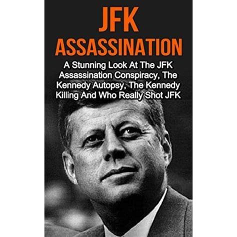 JFK Assassination A Stunning Look At The JFK Assassination Conspiracy