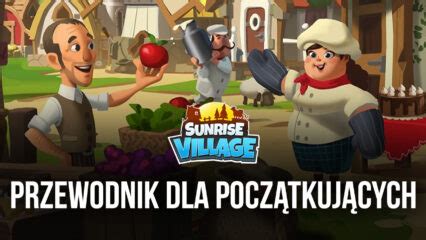 Jak Gra W Sunrise Village Na Pc Z Bluestacks