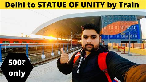 Delhi To STATUE OF UNITY Gujarat By Train How To Reach Statue Of