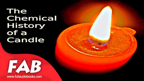 The Chemical History Of A Candle Full Audiobook By Michael Faraday By