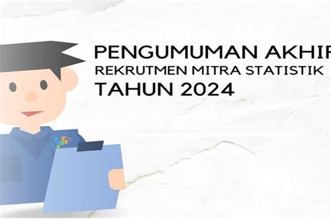 Link Hasil Seleksi Mitra Bps 2024 Cek Daftar Nama Lolos Seleksi Akhir