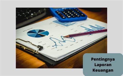 Pentingnya Laporan Keuangan Dalam Mengukur Kinerja Perusahaan Pecinta Teknologi Dan Cuan