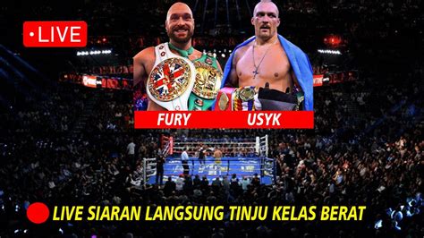 LIVE SIARAN LANGSUNG Tinju Dunia TYSON FURY VS OLEKSANDR USYK Tinju