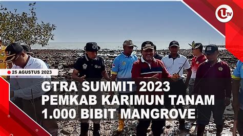 Pemkab Karimun Tanam Mangrove Dalam Rangkaian Gtra Summit U News