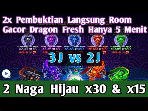 JP 2 Naga Hijau X30 15 2x Pembuktian Hanya 5 Menit Room Dragon