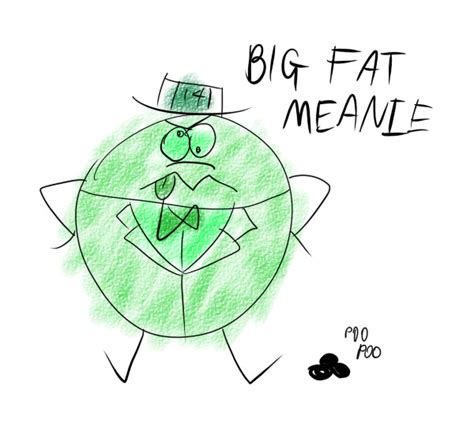 Big Fat Meanie by Katonator on DeviantArt