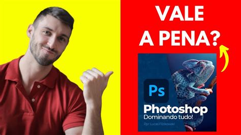 Photoshop Dominando Tudo Funciona Vale A Pena Curso Photoshop