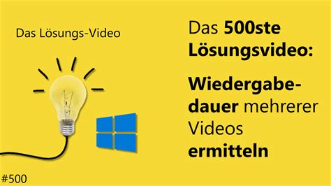 Das 500ste Lösungsvideo Wiedergabedauer mehrerer Videos ermitteln