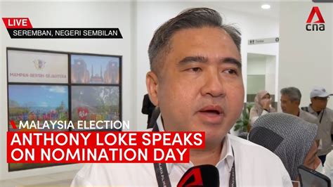 malaysia ge dap secretary general anthony loke  nomination centre