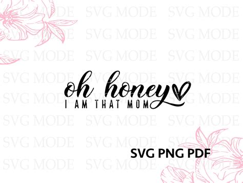 Oh Honey I Am That Mom Svg Png Pdf Funny Mom Svg Mom Life Etsy