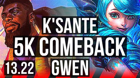 K SANTE Vs GWEN TOP Quadra 9 Solo Kills 1600 Games Comeback