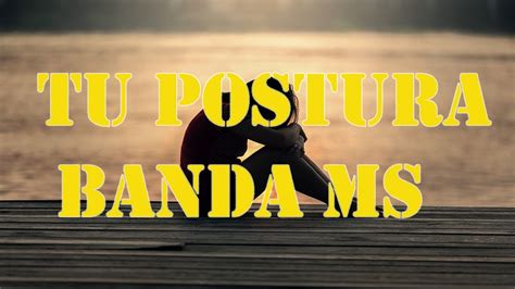 Tu Postura Banda Ms Letra Lyrics Youtube Music