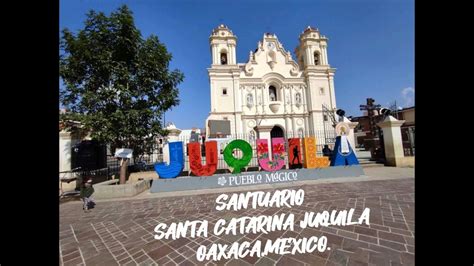 Mi Visita Al Santuario De Santa Catarina Juquila Oaxaca Mexico