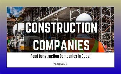 Top Road Construction Companies In Dubai A Comprehensive Guide