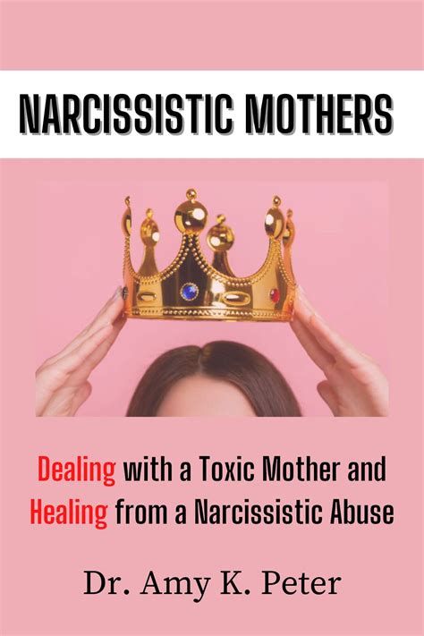 Narcissistic Mothers Dealing With A Toxic Mother And Healing From A