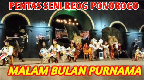 INDAHNYA SENI REOG PONOROGO DI MALAM BULAN PURNAMA IMRON EXPLORE