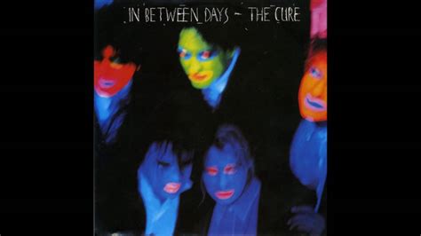 The Cure In Between Days YouTube