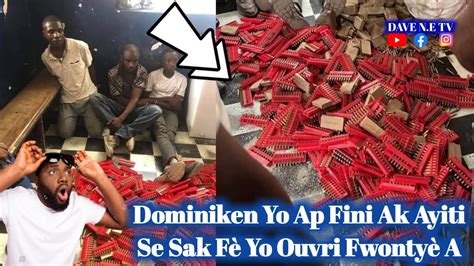 Dominiken Yo Ap Fini Ak Ayiti Men Sa Kap Pase Akoz Nou Ouvri Fwonty A