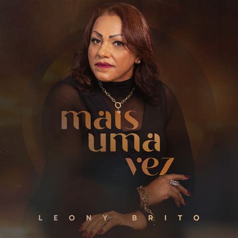 Mais Uma Vez Single By Leony Brito Spotify