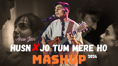 MASHUP Jo Tum Mere Ho X Husn Man Mera X Choo Loo Love Machup