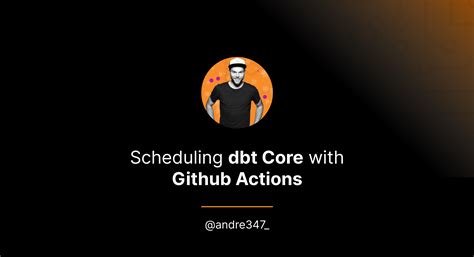 Scheduling Dbt Core With Github Actions Andre De Vries