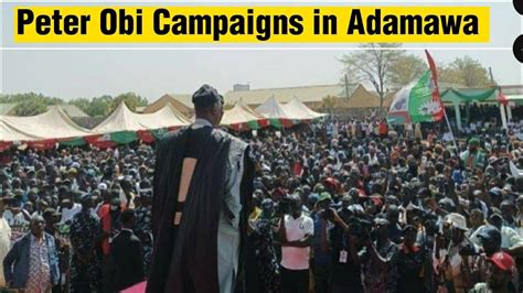 Labour Party Presidential Campaign Rally In Adamawa Peter Obi Campaign