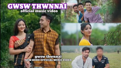 GWSW THWNNAI OFFICIAL MUSIC VIDEO NEW BODO SONG BODO OFFICIAL