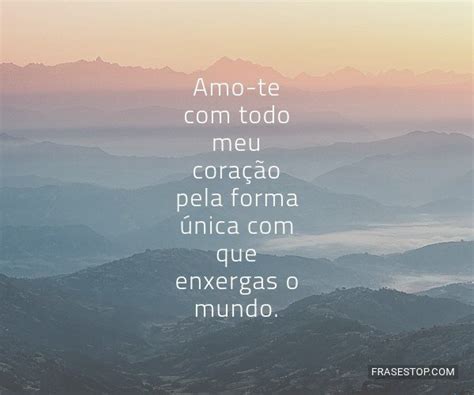 Amo Te Todo Meu Cora O Pela Forma Nica Frasestop