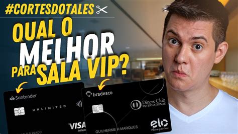 Santander Unlimited Ou Elo Diners Bradesco Qual O Melhor Para Sala Vip