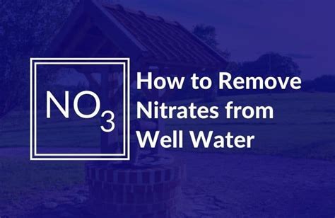 How To Remove Nitrates From Well Water Year Ultimate Guide Water