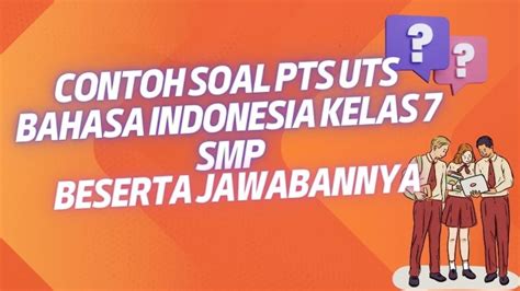 Contoh Soal Pts Uts Bahasa Indonesia Kelas 7 Smp Dan Kunci Jawabannya